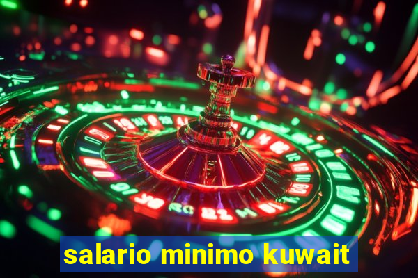 salario minimo kuwait